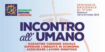 Seminario Nazionale di Studi e Formazione “Incontro all’umano. Garantire coesione sociale, superare l’inequità in economia, assicurare lavoro dignitoso” 